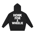 (HONK FOR A WHEELIE) hoodie